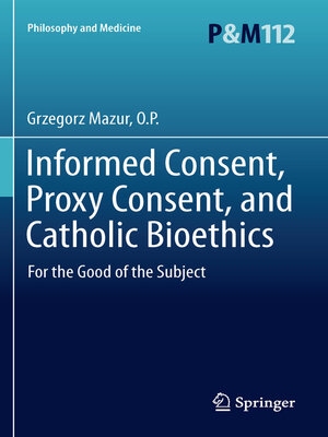 cover image of Informed Consent, Proxy Consent, and Catholic Bioethics